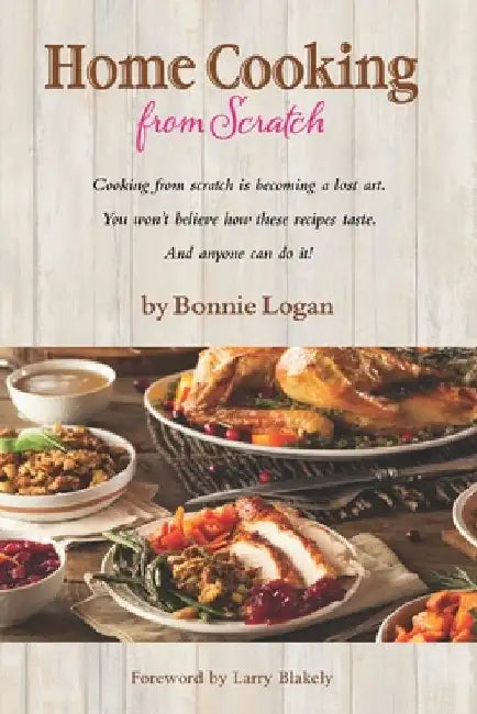 Home Cooking from Scratch: Paperback by Larry Blakely