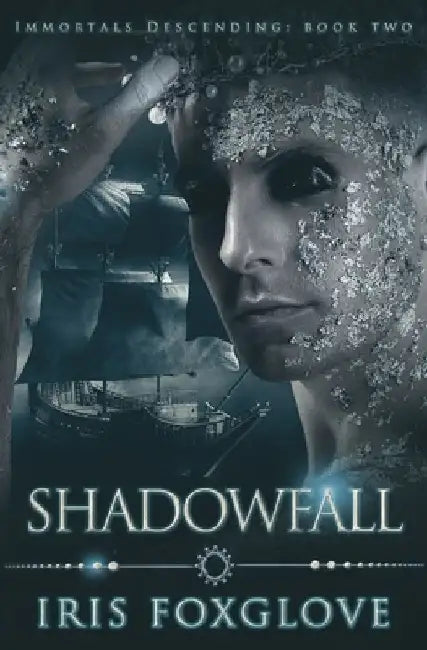 Shadowfall: Immortals Descending Book Two by Iris Foxglove
