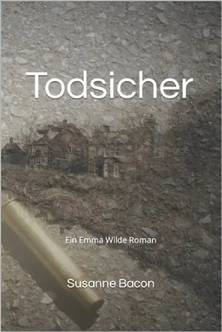 Todsicher: Ein Emma Wilde Roman by Bacon, Susanne