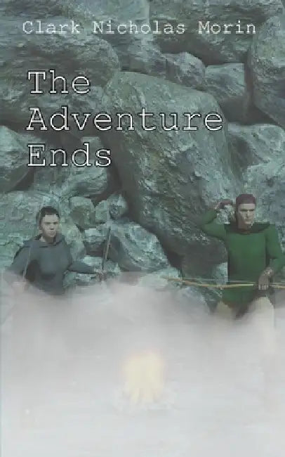 The Adventure Ends (Book 3) by Clark Nicholas Morin