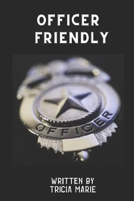 Officer Friendly by Tricia Marie