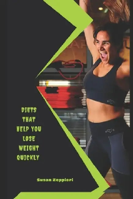 Diets That Help You Lose Weight Quickly by Susan Zeppieri