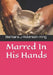 Marred In His Hands by Barbara J. Robinson-King