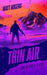 Thin Air: A King & Slater Origin Thriller by Matt Rogers