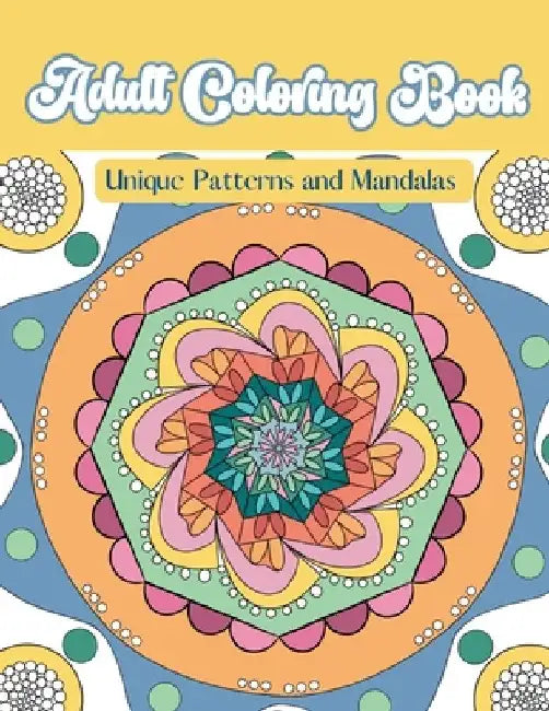 Adult Coloring Book Unique Pattern and Mandalas by Gayle Smith