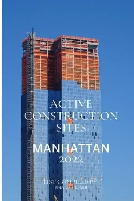 Active Construction Sites - Manhattan 2022 by Bharat Gami