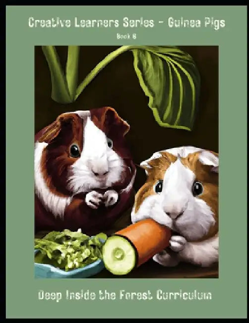 Creative Learners Series Guinea Pigs- Book 6: Elective for Deep Inside the Forest by Tammy Johnson