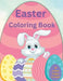 Colorful Easter Fun: A Kid-Friendly Coloring Book for the Brightest Holiday! by Kelly D. Arnold
