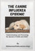 The Canine Influenza Epidemic: Understanding and Preventing the Spread of H3N8 and H3N2 by Muhammad Usman Edogi