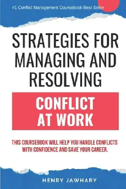 Strategies for Managing & Resolving Conflict at Work by Henry Jawhary