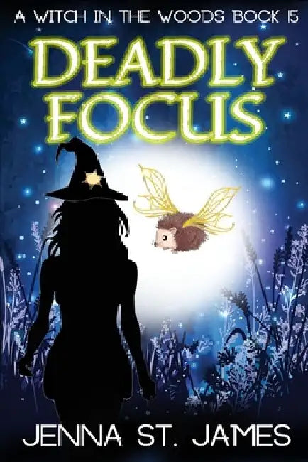 Deadly Focus: A Paranormal Cozy Mystery by Jenna St James