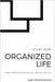 Organized Life: How to Organize Effectively all parts of your Life by Jan Johansson