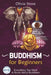 Buddhism for Beginners: Everything You Want To Know About Buddhism by Olivia Stone