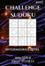 Challenge Sudoku Intermediate Level: : 200+ Large Print Puzzles For Adults 2023 by Metapuzzle Creations