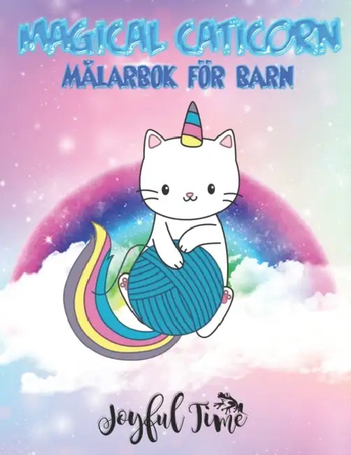 Magical caticorn: Målarbok för barn. 50 bilder på väldigt söta och söta varelser. Från 4 till 10 år by Joyful Time