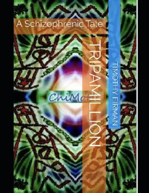 TripAmillion: A Schizophrenic Tale by Timothy Dean Firman