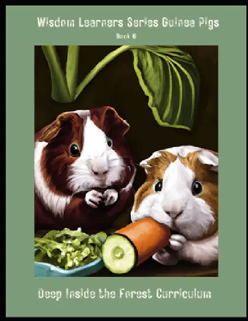 Wisdom Learners Series Guinea Pigs Book 6: Elective for Deep Inside the Forest Curriculum by Tammy Johnson
