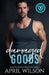 Damaged Goods: an emotional slow burn interracial romance by April Wilson