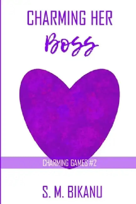 Charming Her Boss: A Second Chance Workplace Romance by S. M. Bikanu