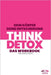 Think Detox: Dein Körper - Deine Entscheidung by Bettina Bartel, Daniel Bartel, Daniel Bartel