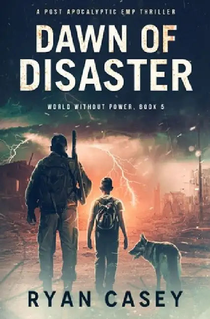 Dawn of Disaster: A Post Apocalyptic EMP Thriller by Ryan Casey