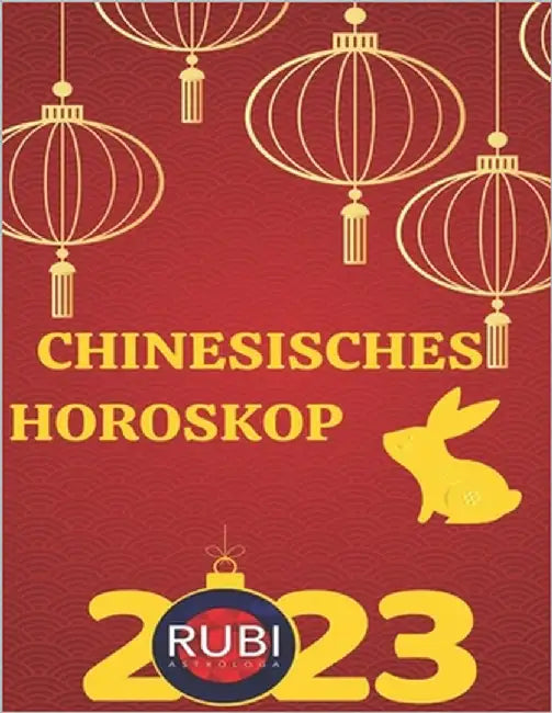 Chinesisches Horoskop 2023 by Rubi, Alina
