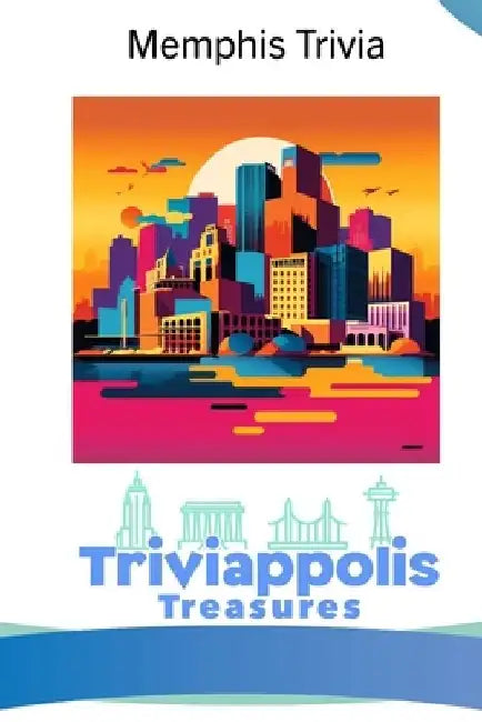 Triviappolis Treasures - Memphis: Memphis Trivia by Triviappolis Treasures