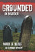 Grounded in Murder by Mark H. Bliss