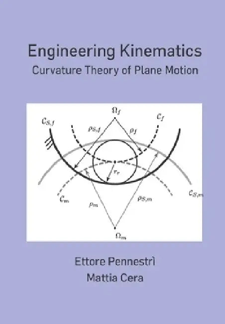 Engineering Kinematics: Curvature Theory of Plane Motion by Mattia Cera