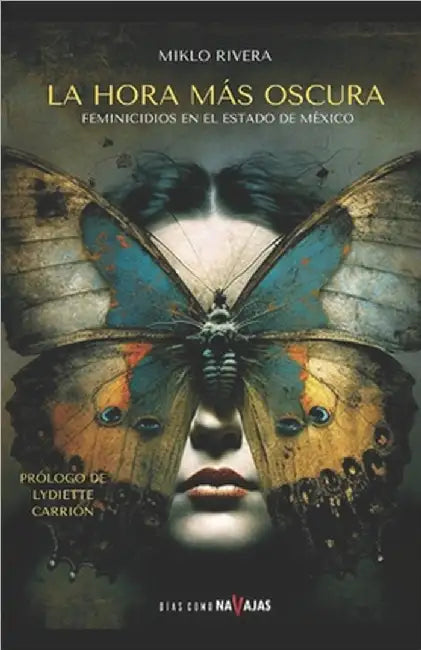 La hora más oscura: Feminicidios en el Estado de México by Rivera, Miklo