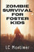 Zombie Survival for Foster Kids: A Post-Apocalyptic Dystopian Adventure by L. C. Mortimer