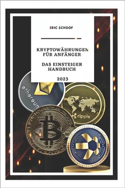 Kryptowährungen für Anfänger: Das Einsteiger Handbuch by Schoof, Eric
