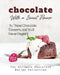 Chocolate with a Sweet Flavor: Try These Chocolate Desserts, and You'll Never Regret It by Alicia T. White
