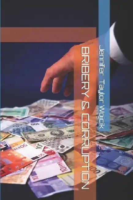 Bribery & Corruption by Jennifer Taylor Wojcik