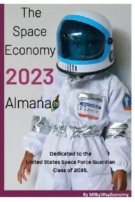 The Space Economy 2023 Almanac by Samson Williams