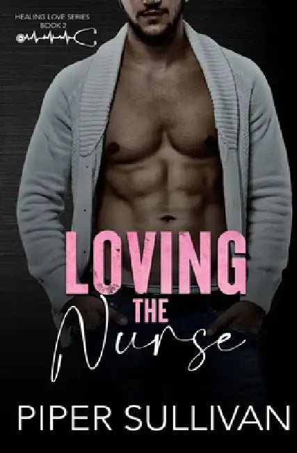 Loving the Nurse: A Single Dad Medical Romance by Piper Sullivan