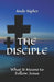 The Disciple: What It Means to Follow Jesus by Andy Ripley