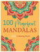 100 Magnificent Mandalas: A Coloring Book of Intricate Patterns and Shapes by Tony Angliss