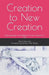 Creation To New Creation