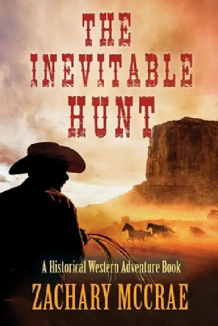 The Inevitable Hunt: A Classic Western Adventure by Zachary McCrae