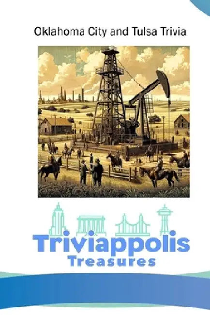 Triviappolis Treasures - Oklahoma City and Tulsa: Oklahoma City and Tulsa Trivia by Triviappolis Treasures