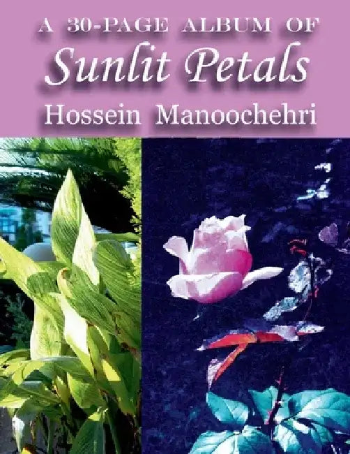 Sunlit Petals: A 30-Page Album of- by Hossein Manoochehri