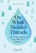 On What Slender Threads: A.A.'s Twelve Traditions from a Historical Perspective by Lyn S