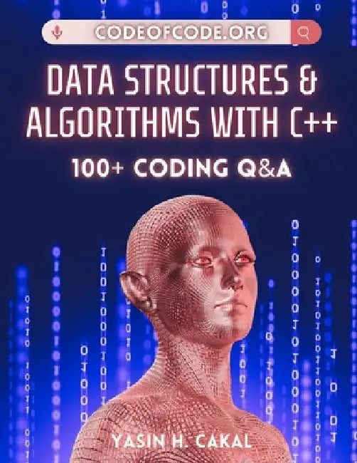 Data Structures and Algorithms with C++: 100+ Coding Q&A by Yasin Cakal