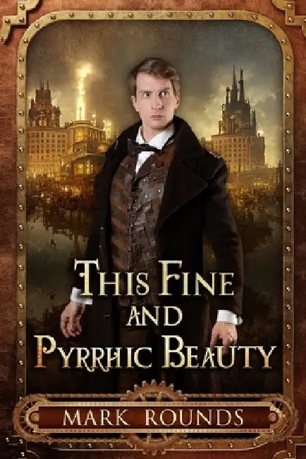 This Fine and Pyrrhic Beauty by Mark Rounds