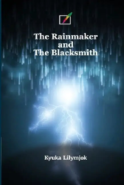 The Rainmaker and the Blacksmith by Kyuka Lilymjok
