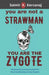 You Are Not a Strawman You Are the Zygote by Saimir X. Kercanaj