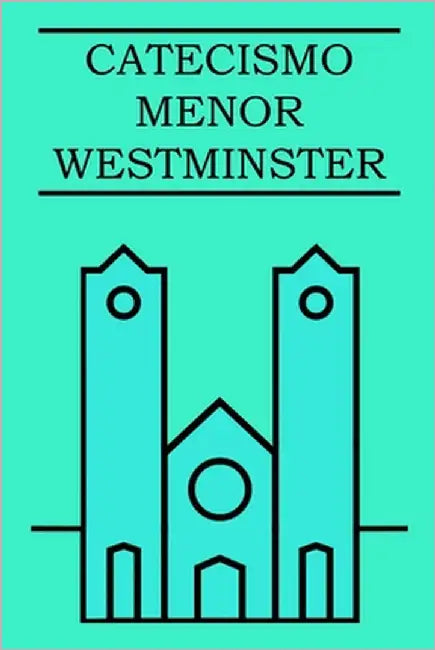Catecismo Menor de Westminster: Con pruebas escritúrales by Press, Credo