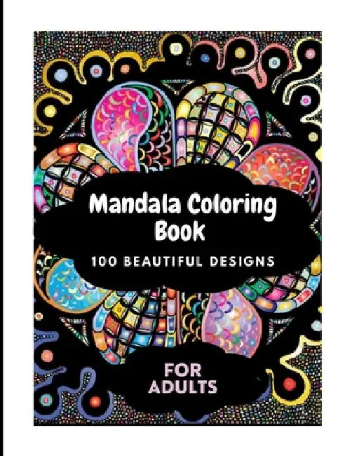 Mandala Coloring Book: 100 Beautiful Designs for Adults by Angela Greene
