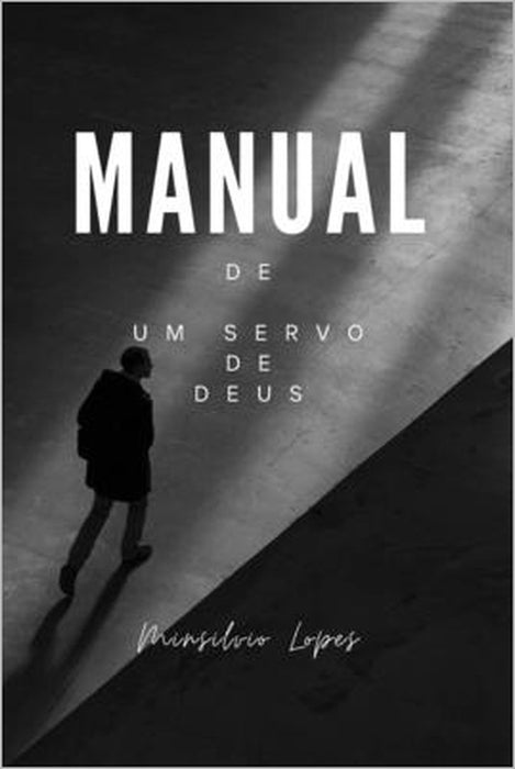 Manual de Um Servo de Deus by Minsilvio Lopes